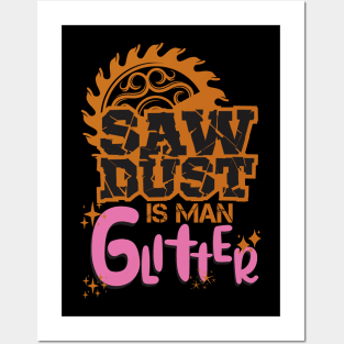 SAWDUST IS MAN GLITTER Posters and Art